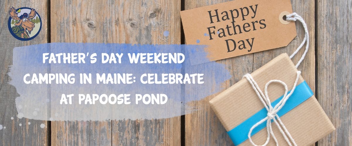 Father’s Day weekend camping in Maine